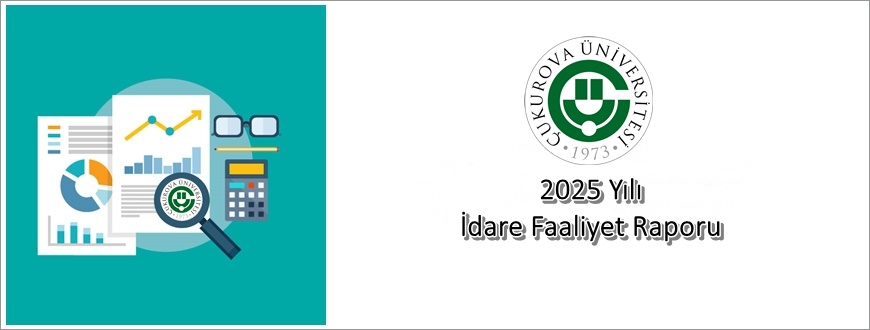 Ç.Ü. 2025 Yılı İdare Faaliyet Raporu